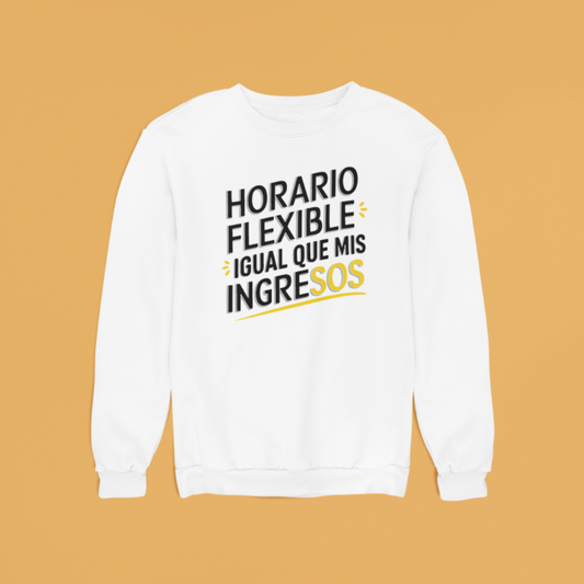 Sudadera "Horario Flexible igual que mis Ingresos"