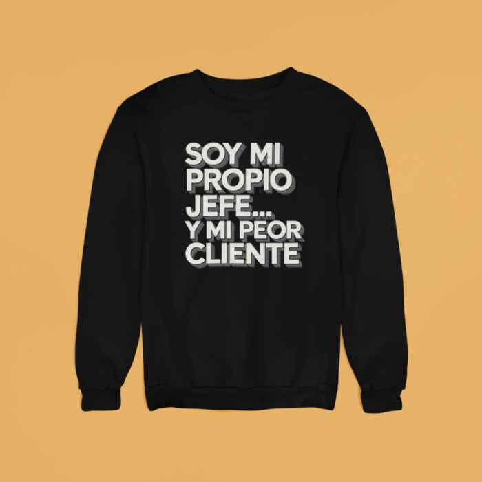 Sudadera "Soy mi Propio Jefe y mi Peor Cliente"