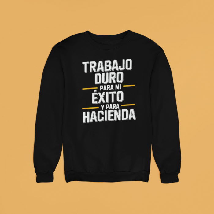 Sudadera "Trabajo Duro para mi Éxito y para Hacienda"