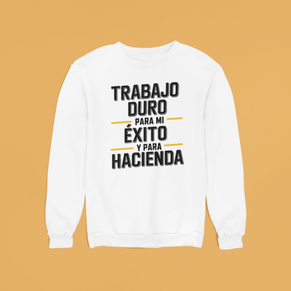 Sudadera "Trabajo Duro para mi Éxito y para Hacienda"